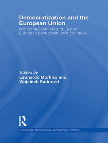 Democratization and the European Union (Comparing Central and Eastern European Post-Communist Countries) - 9781138967380 by Leonardo Morlino, Wojciech Sadurski, 9781138967380