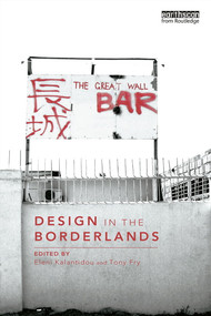 Design in the Borderlands by Eleni Kalantidou, Tony Fry, 9780415725194