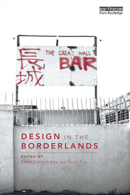 Design in the Borderlands by Eleni Kalantidou, Tony Fry, 9780415725194