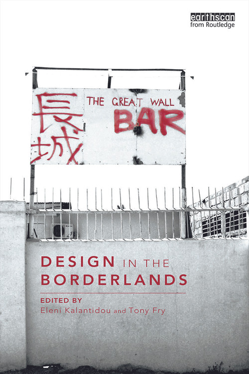 Design in the Borderlands by Eleni Kalantidou, Tony Fry, 9780415725194