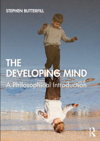 The Developing Mind (A Philosophical Introduction) - 9780415566230 by Stephen Butterfill, 9780415566230