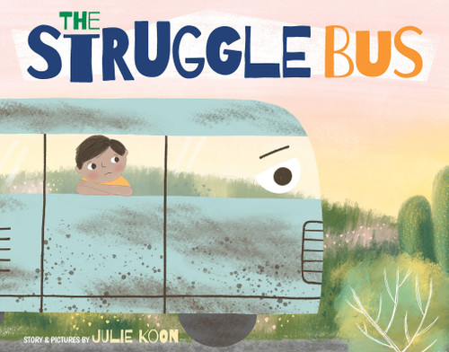 The Struggle Bus by Julie Koon, Nevin Mays, 9781638940012