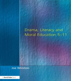 Drama, Literacy and Moral Education 5-11 - 9781853466366 by Joe Winston, 9781853466366