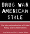 Drug War American Style (The Internationalization of Failed Policy and its Alternatives) by Jurg Gerber, Eric L. Jensen, 9781138967991