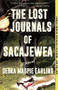 The Lost Journals of Sacajewea (A Novel) by Debra Magpie Earling, 9781639550746