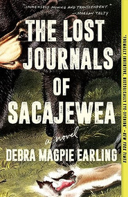 The Lost Journals of Sacajewea (A Novel) by Debra Magpie Earling, 9781639550746