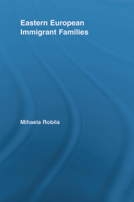 Eastern European Immigrant Families - 9780415649117 by Mihaela Robila, 9780415649117