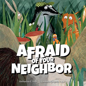 Afraid of Your Neighbor by Katharina E. Volk, Malgosia Zajac, 9781638940166