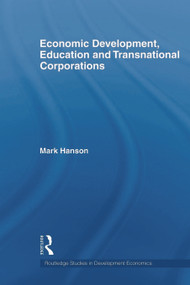 Economic Development, Education and Transnational Corporations - 9780415668279 by Mark Hanson, 9780415668279