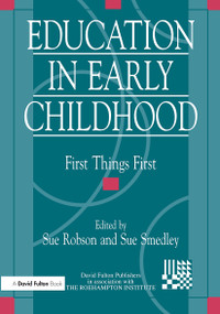 Education in Early Childhood (First Things First) by Sue Robson, 9781853463853