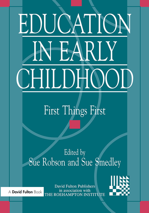 Education in Early Childhood (First Things First) by Sue Robson, 9781853463853