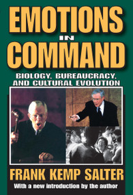 Emotions in Command (Biology, Bureaucracy, and Cultural Evolution) - 9781412806718 by Frank K. Salter, 9781412806718