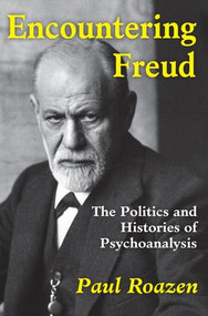 Encountering Freud (The Politics and Histories of Psychoanalysis) - 9781412862974 by Paul Roazen, 9781412862974