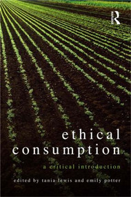 Ethical Consumption (A Critical Introduction) by Tania Lewis, Emily Potter, 9780415558259