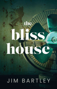 The Bliss House by Jim Bartley, 9781459751460