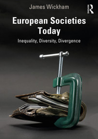 European Societies Today (Inequality, Diversity, Divergence) - 9781138386914 by James Wickham, 9781138386914