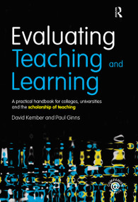 Evaluating Teaching and Learning (A practical handbook for colleges, universities and the scholarship of teaching) by David Kember, Paul Ginns, 9780415598859