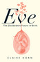 Eve (The Disobedient Future of Birth) by Claire Horn, 9781487012267