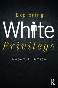 Exploring White Privilege by Robert Amico, 9781138213081