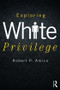 Exploring White Privilege by Robert Amico, 9781138213081