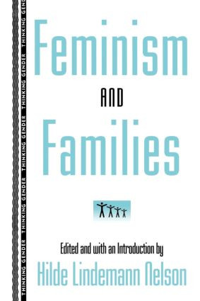 Feminism and Families by Hilde Lindemann Nelson, 9780415912549
