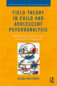 Field Theory in Child and Adolescent Psychoanalysis (Understanding and Reacting to Unexpected Developments) - 9781138686731 by Elena Molinari, 9781138686731