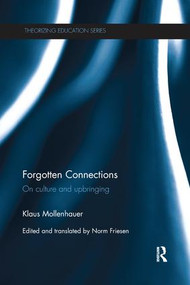 Forgotten Connections (On culture and upbringing) by Klaus Mollenhauer, Norm Friesen, 9781138652224