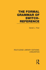 The Formal Grammar of Switch-Reference (RLE Linguistics B: Grammar) - 9781138989283 by Daniel L Finer, 9781138989283