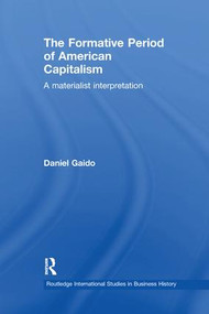 The Formative Period of American Capitalism (A Materialist Interpretation) - 9781138989290 by Daniel Gaido, 9781138989290