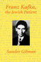 Franz Kafka, The Jewish Patient by Sander Gilman, 9780415913911