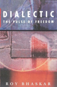 Dialectic (The Pulse of Freedom) - 9780860915836 by Roy Bhaskar, 9780860915836
