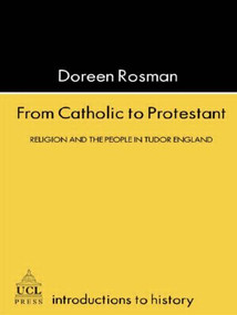 From Catholic To Protestant (Religion and the People in Tudor and Stuart England) - 9781857284331 by Doreen Margaret Rosman, 9781857284331