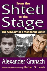 From the Shtetl to the Stage (The Odyssey of a Wandering Actor) - 9781412813471 by Alexander Granach, 9781412813471
