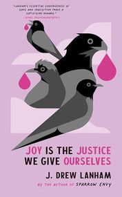 Joy is the Justice We Give Ourselves by J. Drew Lanham, 9798885740302