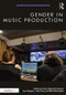 Gender in Music Production by Russ Hepworth-Sawyer, Jay Hodgson, Liesl King, Mark Marrington, 9781138613362