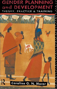 Gender Planning and Development (Theory, Practice and Training) - 9780415056212 by Caroline Moser, 9780415056212