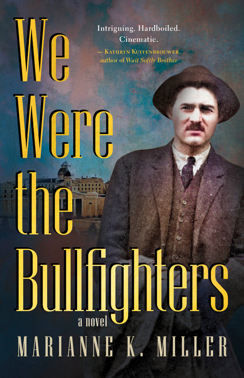 We Were the Bullfighters by Marianne K. Miller, 9781459753600