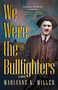 We Were the Bullfighters by Marianne K. Miller, 9781459753600