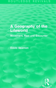 A Geography of the Lifeworld (Routledge Revivals) (Movement, Rest and Encounter) - 9781138885073 by David Seamon, 9781138885073