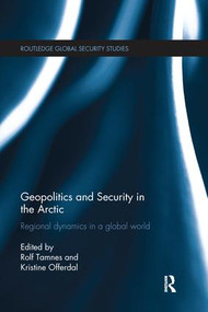 Geopolitics and Security in the Arctic (Regional dynamics in a global world) - 9781138650305 by Rolf Tamnes, Kristine Offerdal, 9781138650305