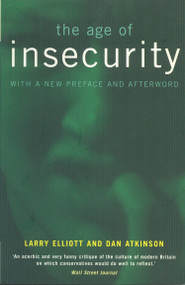 The Age of Insecurity by Dan Atkinson, Larry Elliott, 9781859842256