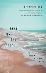 Death on the Beach (Essays from a Marginal World) by Per Högselius, Agnes Broomé, 9781909954953
