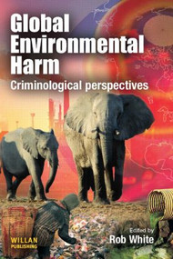 Global Environmental Harm (Criminological Perspectives) - 9781843927969 by Rob White, 9781843927969