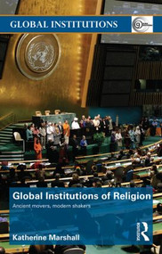 Global Institutions of Religion (Ancient Movers, Modern Shakers) - 9780415780452 by Katherine Marshall, 9780415780452