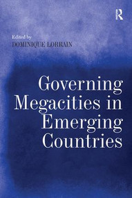 Governing Megacities in Emerging Countries - 9781472425881 by Dominique Lorrain, 9781472425881