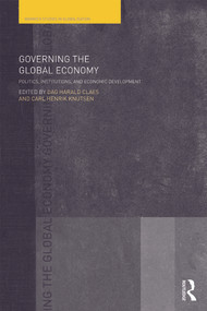 Governing the Global Economy (Politics, Institutions and Economic Development) by Dag Harald Claes, Carl Henrik Knutsen, 9780415665360