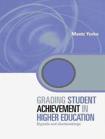 Grading Student Achievement in Higher Education (Signals and Shortcomings) - 9781138975408 by Mantz Yorke, 9781138975408