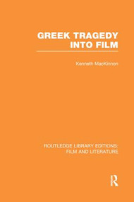 Greek Tragedy into Film - 9781138975484 by Kenneth MacKinnon, 9781138975484