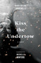 Kiss the Undertow (A Novel) by Marie-Hélène Larochelle, Michelle Winters, 9781487012106