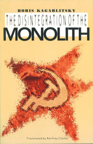 The Disintegration of the Monolith by Boris Kagarlitsky, 9780860915737